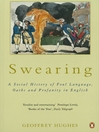 Swearing (eBook): A Social History of Foul Language, Oaths and Profanity in English